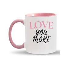 Load image into Gallery viewer, Love You More 11oz. Mugs
