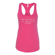 Load image into Gallery viewer, Worthy Of All The Good Things Racerback Tank
