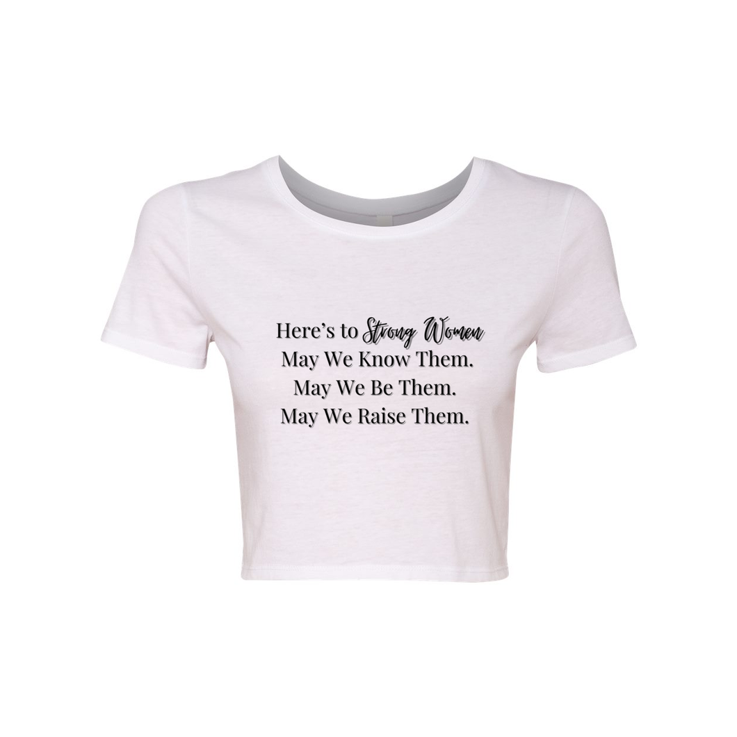 Here's To Strong Women Crop Tee