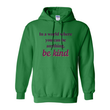 Load image into Gallery viewer, If You Can Be Anything, Be Kind Hoodie
