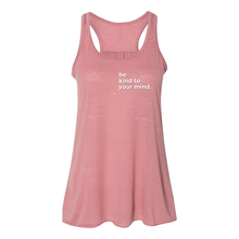 Load image into Gallery viewer, Be Kind To Your Mind Flowy Racerback Tank
