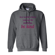Load image into Gallery viewer, If You Can Be Anything, Be Kind Hoodie
