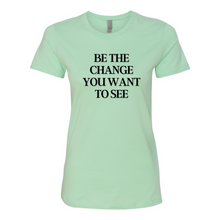 Load image into Gallery viewer, &quot;Be The Change&quot; Boyfriend Tee

