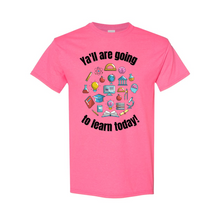 Load image into Gallery viewer, Ya&#39;ll are Going to Learn T-Shirt
