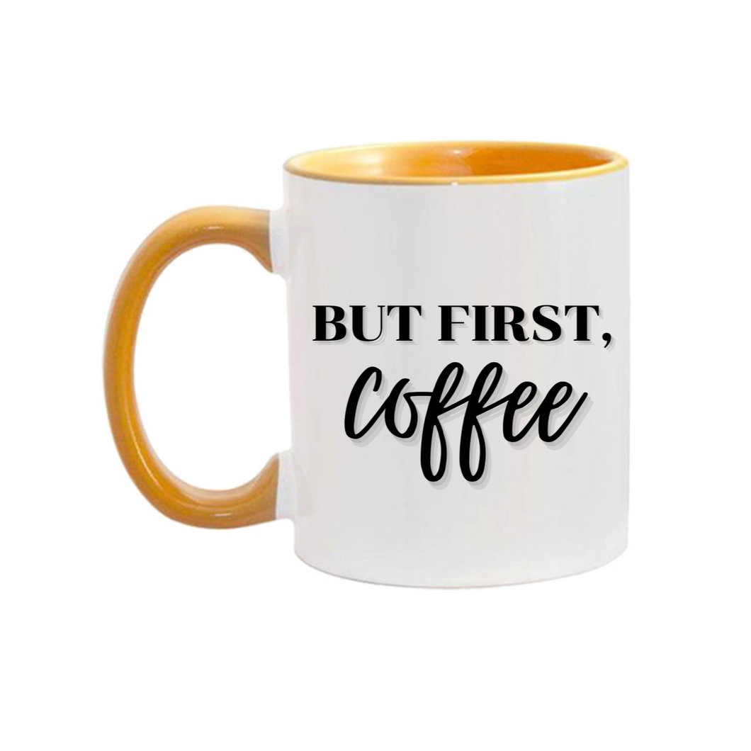 11oz. But First, Coffee Mug