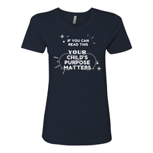 Load image into Gallery viewer, Your Child&#39;s Purpose Matters Boyfriend Tee

