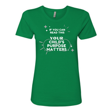 Load image into Gallery viewer, Your Child&#39;s Purpose Matters Boyfriend Tee
