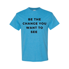 Load image into Gallery viewer, &quot;Be The Change&quot; Unisex T-Shirt
