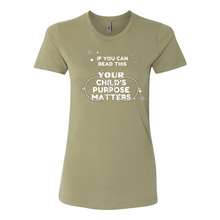 Load image into Gallery viewer, Your Child&#39;s Purpose Matters Boyfriend Tee

