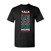 Load image into Gallery viewer, Talk Less, Study More T-Shirt
