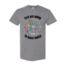 Load image into Gallery viewer, Ya&#39;ll are Going to Learn T-Shirt
