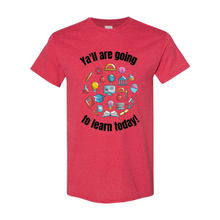 Load image into Gallery viewer, Ya&#39;ll are Going to Learn T-Shirt
