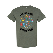 Load image into Gallery viewer, Ya&#39;ll are Going to Learn T-Shirt
