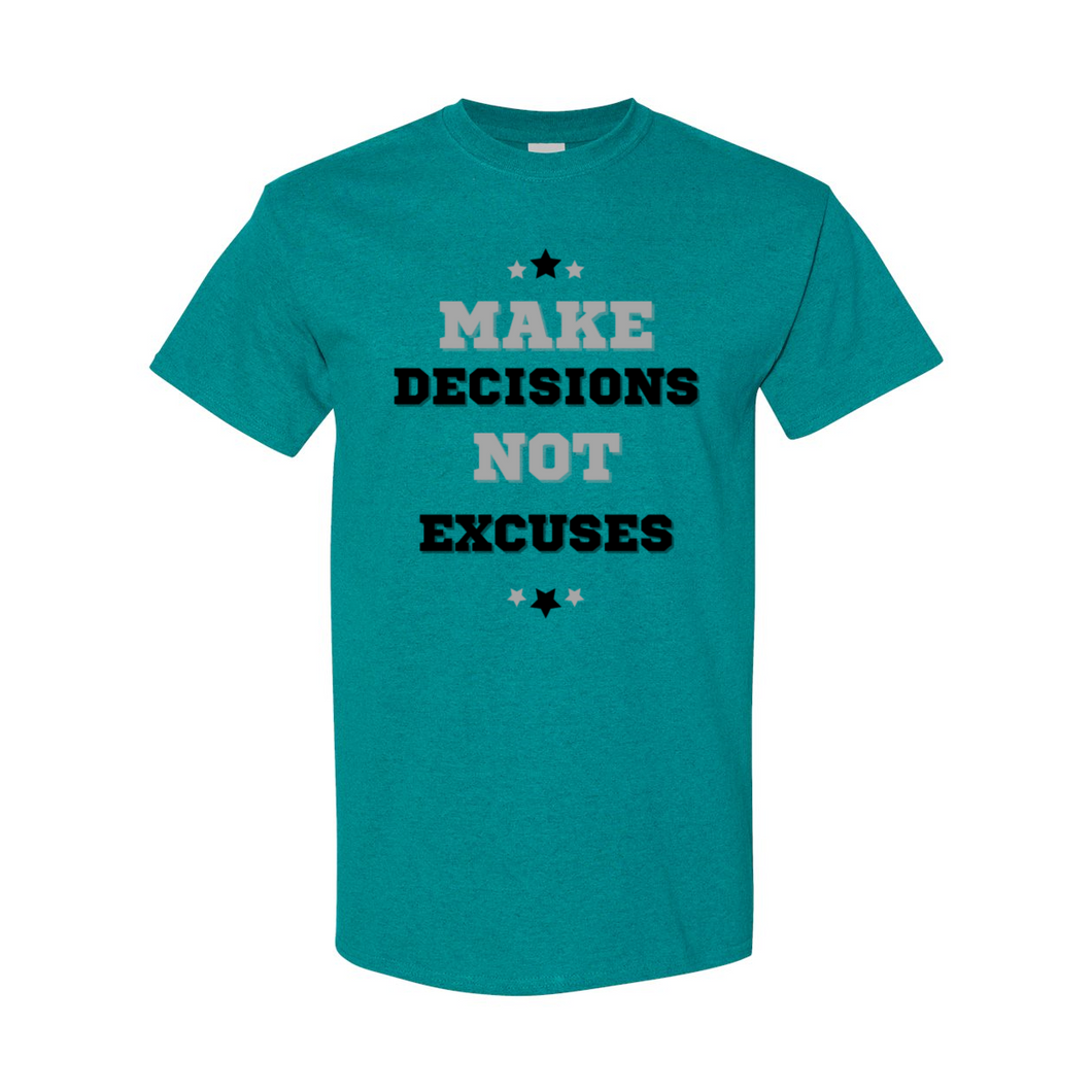 Make Decisions, Not Excuses Unisex Tee