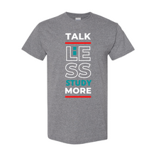 Load image into Gallery viewer, Talk Less, Study More T-Shirt
