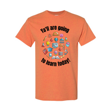 Load image into Gallery viewer, Ya&#39;ll are Going to Learn T-Shirt
