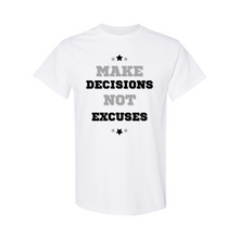 Load image into Gallery viewer, Make Decisions, Not Excuses Unisex Tee
