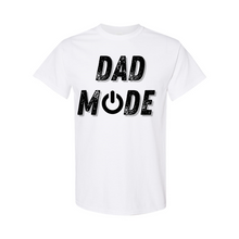 Load image into Gallery viewer, Dad Mode T-Shirt
