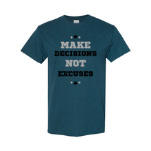 Load image into Gallery viewer, Make Decisions, Not Excuses Unisex Tee
