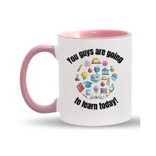 Load image into Gallery viewer, You guys are going to learn 11oz. Mugs
