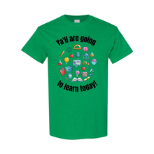 Load image into Gallery viewer, Ya&#39;ll are Going to Learn T-Shirt
