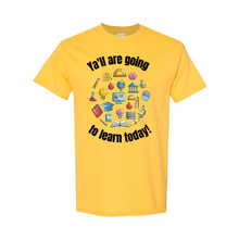 Load image into Gallery viewer, Ya&#39;ll are Going to Learn T-Shirt
