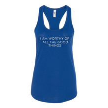 Load image into Gallery viewer, Worthy Of All The Good Things Racerback Tank
