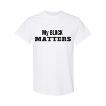 Load image into Gallery viewer, My Black Matters T-Shirt
