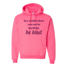 Load image into Gallery viewer, If You Can Be Anything, Be Kind Hoodie
