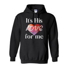 Load image into Gallery viewer, It&#39;s His LOVE for Me Hoodie
