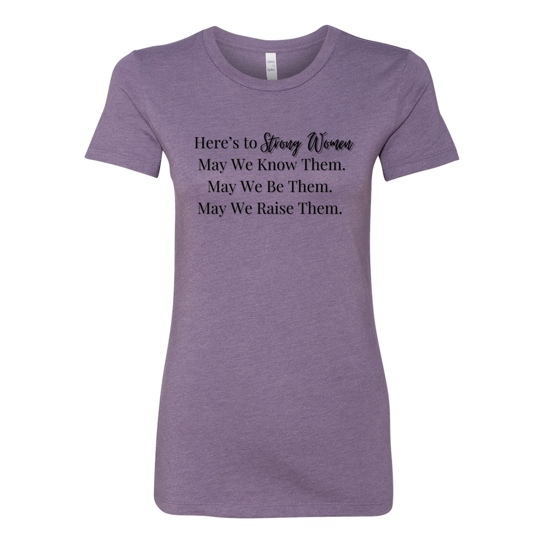 Here's To Strong Women Tee