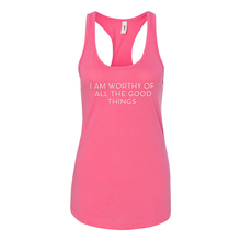 Load image into Gallery viewer, Worthy Of All The Good Things Racerback Tank
