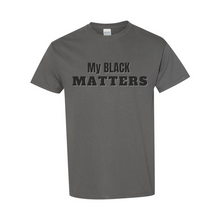 Load image into Gallery viewer, My Black Matters T-Shirt
