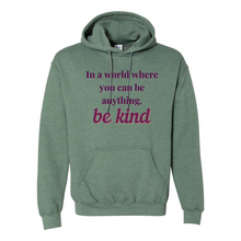 Load image into Gallery viewer, If You Can Be Anything, Be Kind Hoodie
