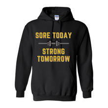 Load image into Gallery viewer, Sore Today, Strong Tomorrow Hoodie
