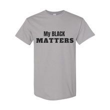 Load image into Gallery viewer, My Black Matters T-Shirt
