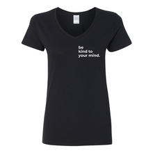 Load image into Gallery viewer, Be Kind To Your Mind V-Neck T-Shirt
