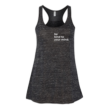 Load image into Gallery viewer, Be Kind To Your Mind Flowy Racerback Tank
