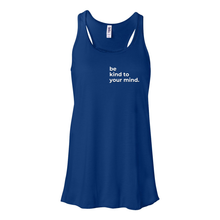 Load image into Gallery viewer, Be Kind To Your Mind Flowy Racerback Tank
