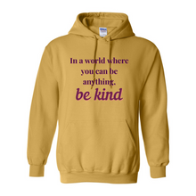 Load image into Gallery viewer, If You Can Be Anything, Be Kind Hoodie
