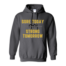 Load image into Gallery viewer, Sore Today, Strong Tomorrow Hoodie
