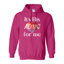 Load image into Gallery viewer, It&#39;s His LOVE for Me Hoodie
