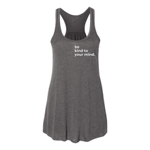 Load image into Gallery viewer, Be Kind To Your Mind Flowy Racerback Tank
