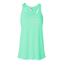 Load image into Gallery viewer, Be Kind To Your Mind Flowy Racerback Tank
